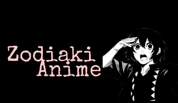 Zodiaki anime |część 1|