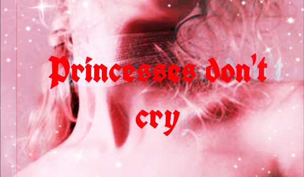 Princesses don’t cry