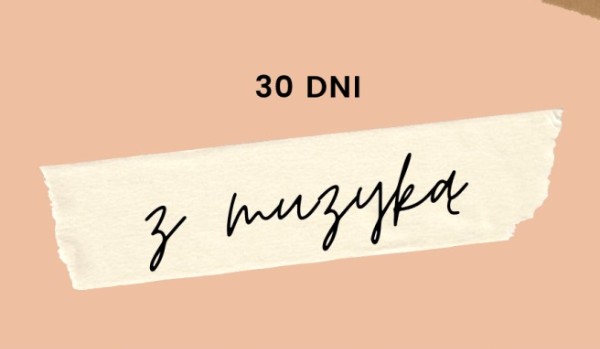 (ZALEGŁE) Muzyczne 30 dni challenge od @Fnafff Dzień 19