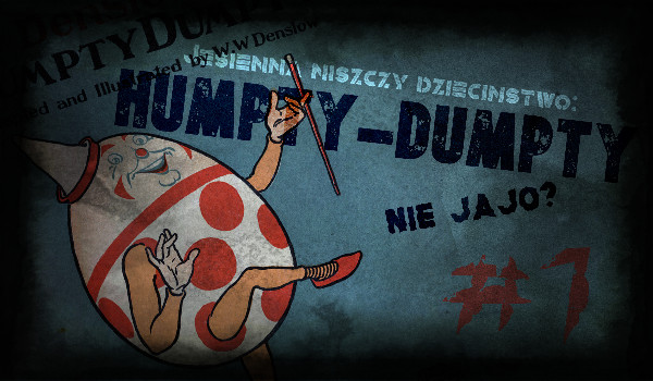 Jesienna niszczy dzieciństwo #1 Humpty Dumpty