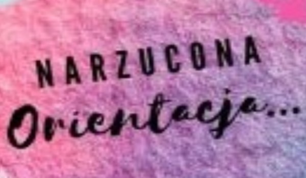 ^Narzucona Orientacja^ ~2~