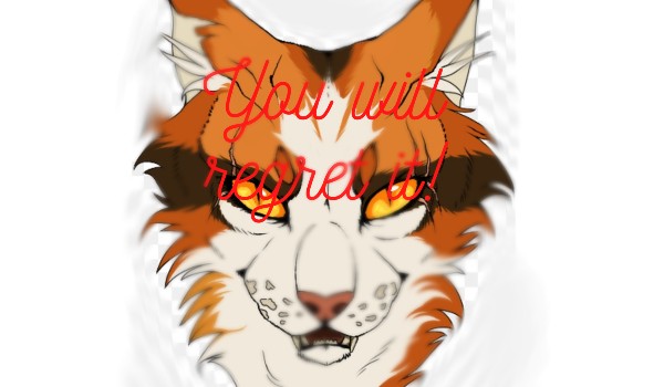 You will regret it!|Rozdział 1