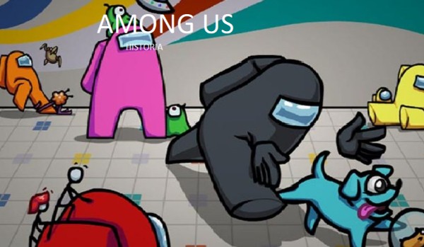 AMONG US HISTORIA #2