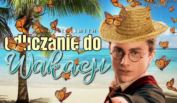 Odliczanie do wakacji — dzień szesnasty