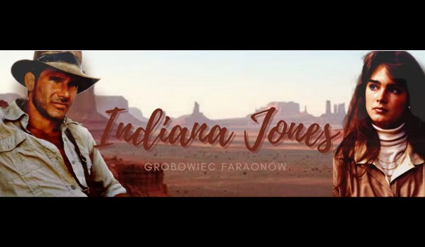 Indiana Jones i Grobowiec Faraonów [fanfiction] PART FIVE