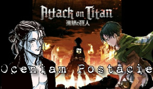 Oceniam postacie z anime attack on titan