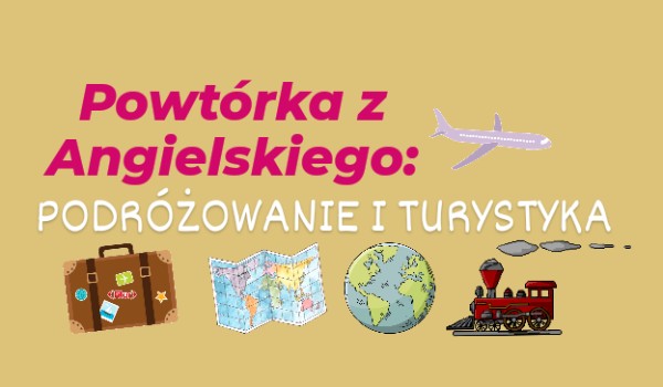 Podróżowanie I Turystyka Angielski Test