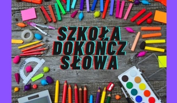 Szkoła dokończ słowa  cz.2