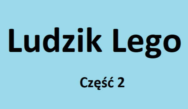 Ludzik LEGO część 2 quiz 3