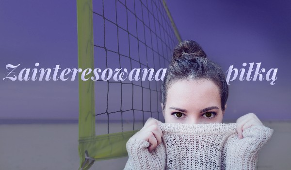 Zainteresowana piłką- II