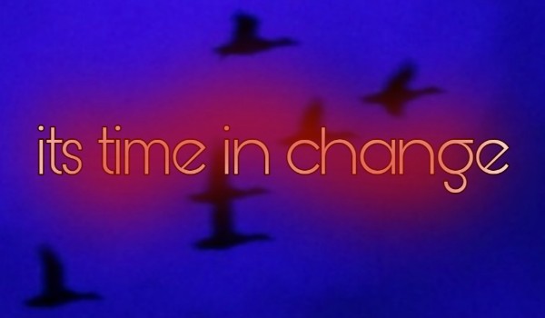 Its time in chenge #12 – koniec