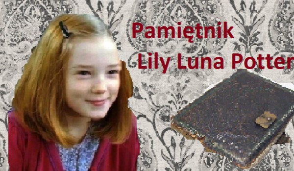 Lily Luna Potter Pamiętnik #4