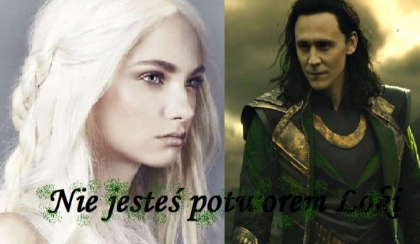 Nie jesteś potworem Loki. #3