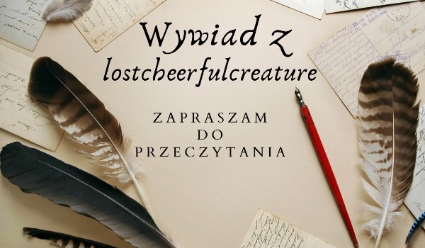 Wywiad z lostcheerfulcreature!