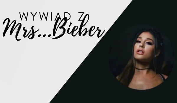 Wywiad z Mrs…Bieberr