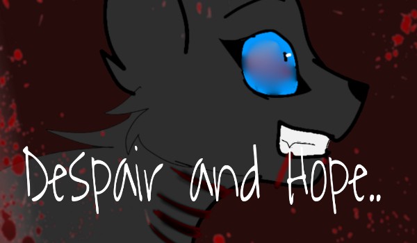 Despair and Hope… rozdział 5 ~Jest jeszcze nadzieja..~