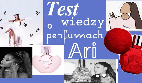 Test wiedzy o perfumach Ari!