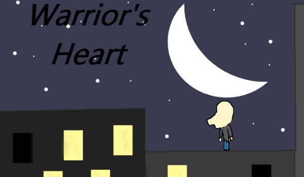 ~~~Warrior’s Heart~~~ (Rozdział I)