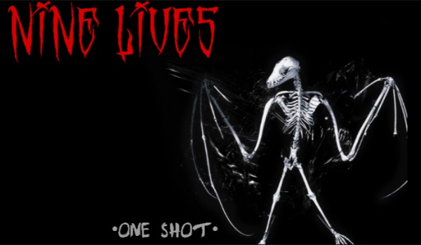 Nine Lives •One Shot•