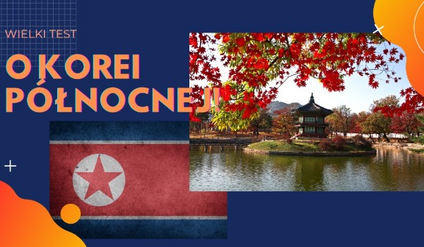 WIELKI TEST O KOREI PÓŁNOCNEJ