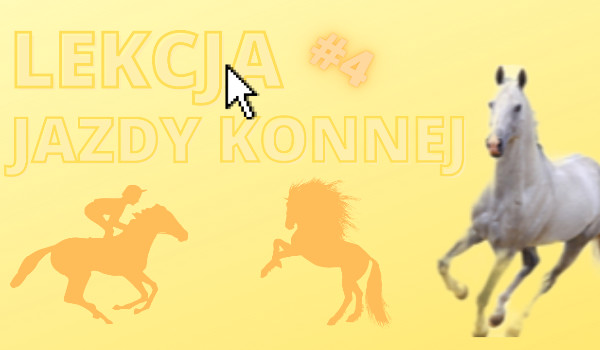 Lekcja jazdy konnej #4