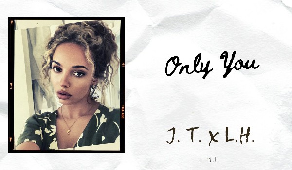 Only You // J.T. x L.H.// Instagram  *74*