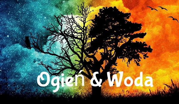 Ogień & Woda