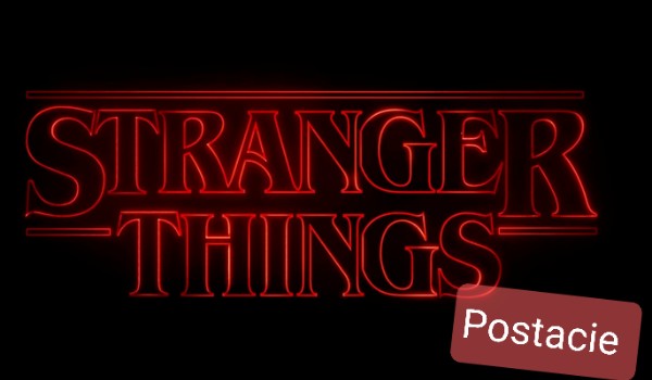 Czy rozpoznasz postacie z serialu Stranger Things?!
