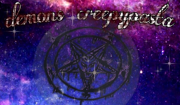 Demons creepypasta 2#