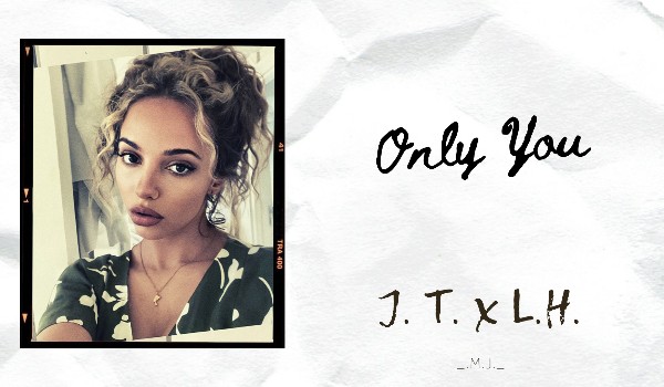 Only You // J.T. x L.H.// Instagram *41*