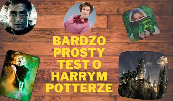 Bardzo prosty test o Harrym Potterze