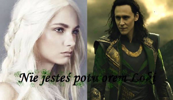 Nie jesteś potworem Loki. #2