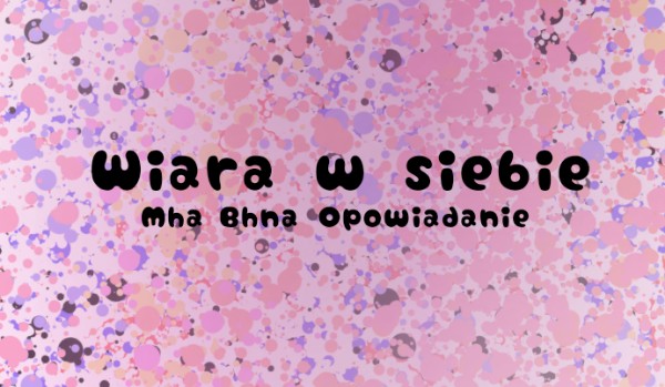 ,,Wiara w Siebie”(2)