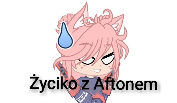 Życiko z Aftonem ~ „OC Chelleng,,