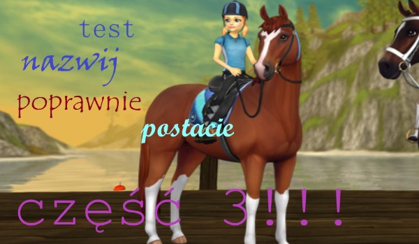 test, nazwij poprawnie postacie,część 3