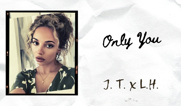Only You // J.T. x L.H.// Instagram  *86*