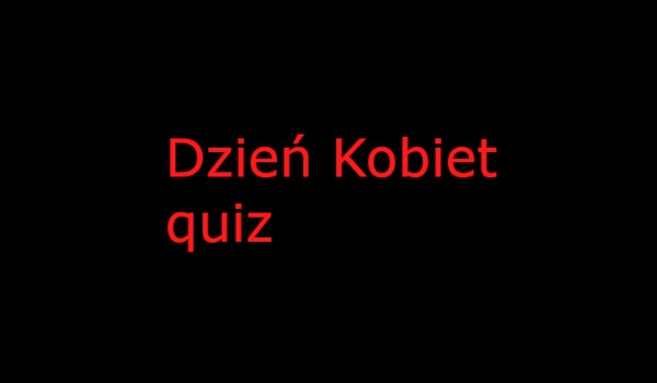 Dzień kobiet quiz