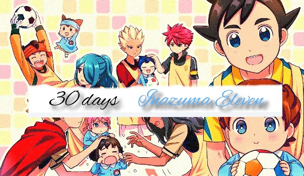 30 days challange. Inazuma Eleven. Day 21.