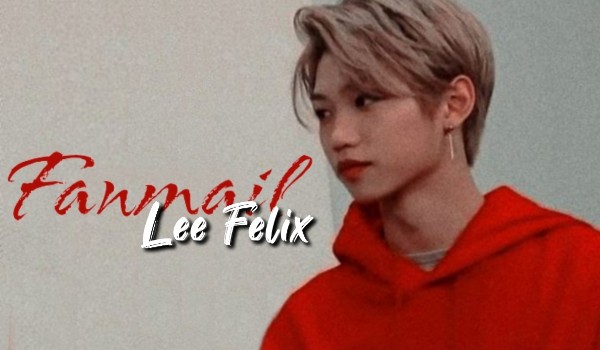 Fanmail – Lee Felix