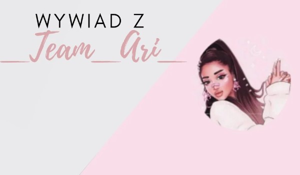 Wywiad z _Team_Ari_