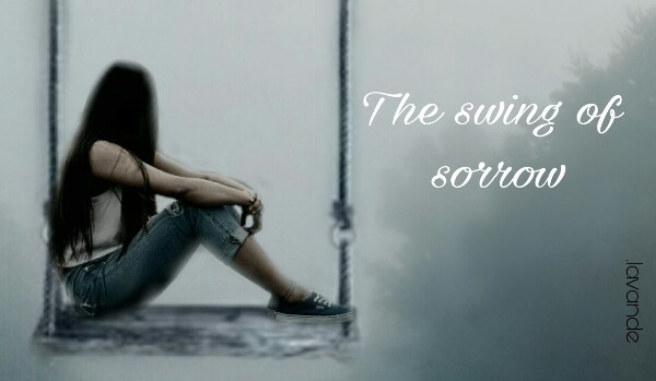 The swing of sorrow