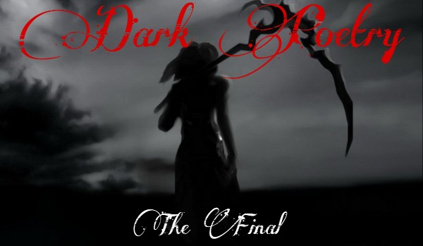 Dark Poetry #10 The final