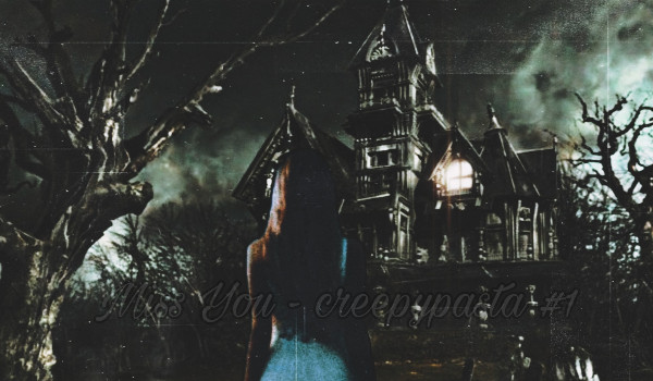 Miss You – creepypasta #1