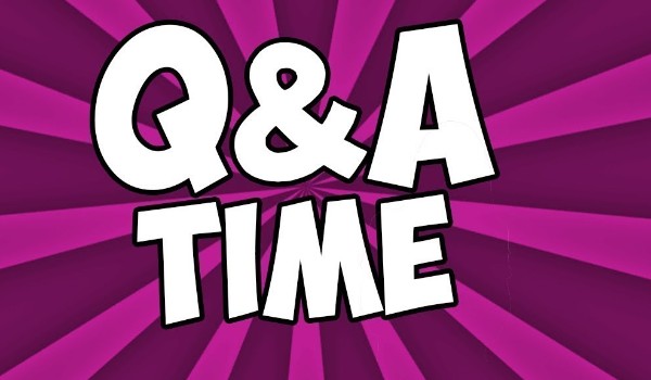 Zadawajcie pytania do QandA XD