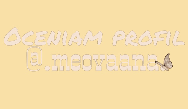 Oceniam profil @.meovaana.