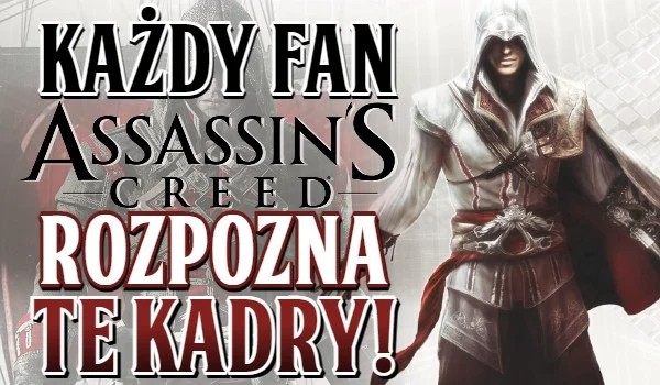 Każdy fan Assassin’s Creed rozpozna te kadry!