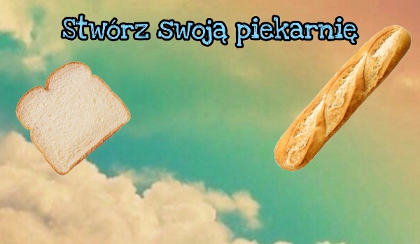 Stwórz swoją piekarnie