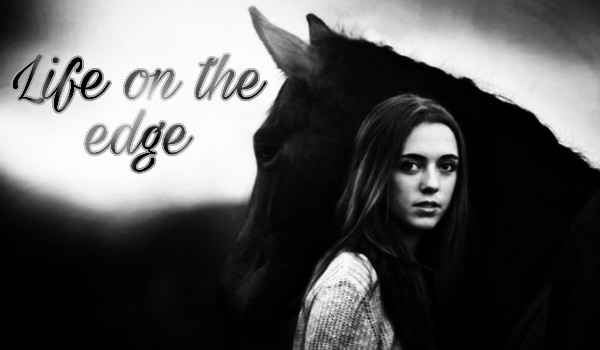 Life on the edge • chapter one •