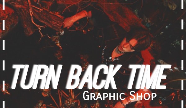 Turn Back Time – Graphic Shop (na @liluae jak chcesz zamówić)