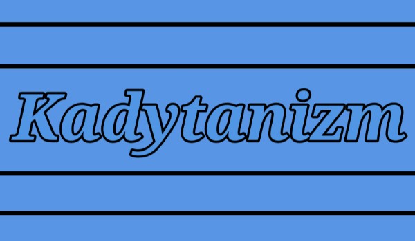 Kadytanizm -Part1-